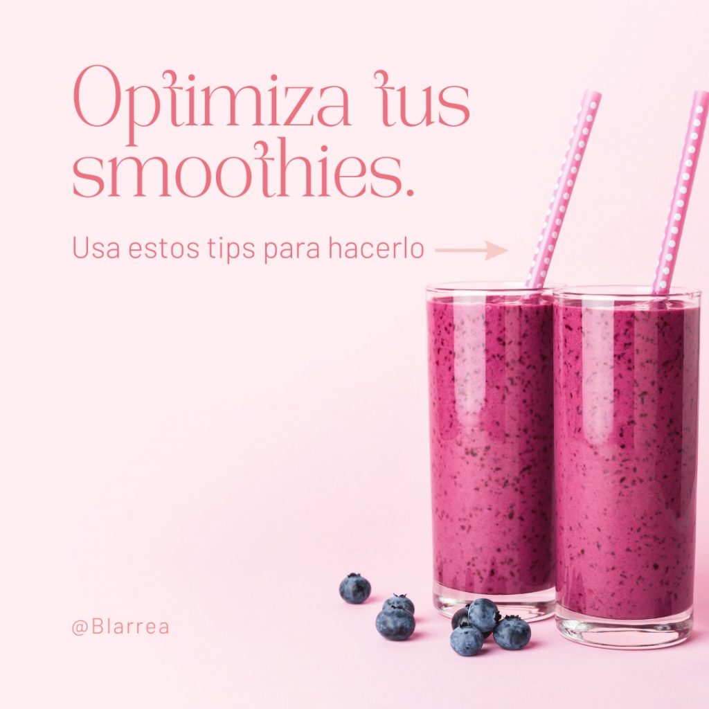 Usa estos 6 consejos para optimizar tus smoothies.